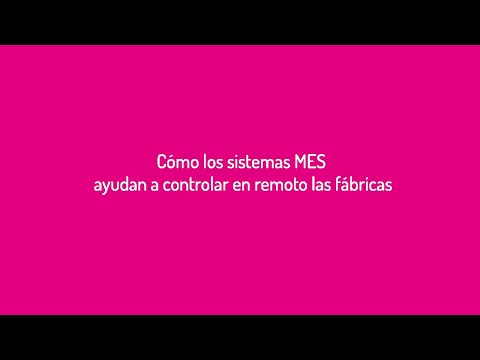 Webinar: Cómo los sistemas MES ayudan a controlar en remoto las fábricas
