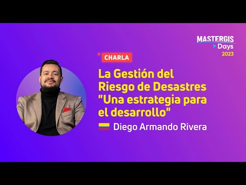 MasterGIS Days 2023- La Gestión del Riesgo de Desastres: una estrategia para el desarrollo