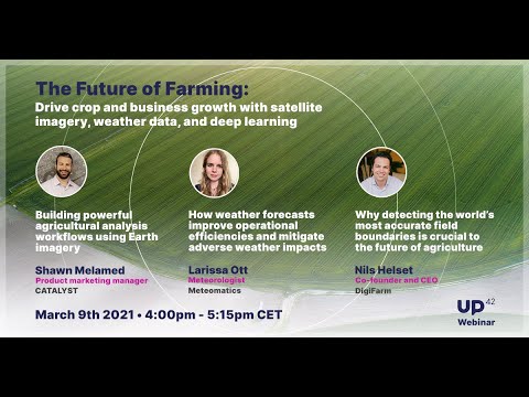 Webinar UP42: El futuro de la agricultura con imagenes satelitales, Datos del clima y Deep learning. 