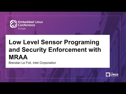 Programación y aplicación de seguridad con MRAA de sensores de bajo nivel. Brendan Le Foll, Intel Corporation