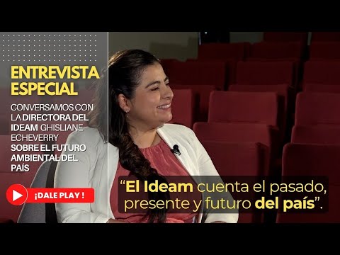 El ideam cuenta el pasado, presente y futuro del país: Ghisliane Echeverry, directora del Ideam
