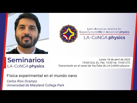 Seminarios LACoNGAphysics | Física experimental en el mundo nano - Carlos Rios Ocampo